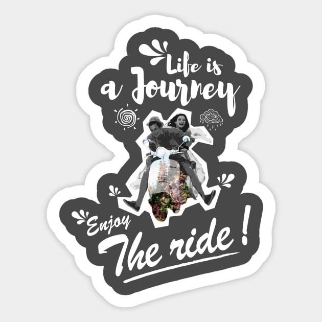 Life is a journey Enjoy the ride Sticker by monsieurfour